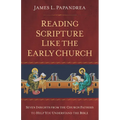 Reading Scripture Like the Church Fathers: Seven Insights from the Church Fathers to Help You Understand the Bible