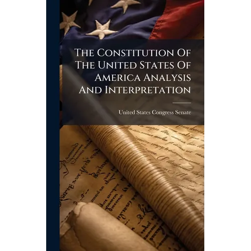 The Constitution Of The United States Of America Analysis And Interpretation