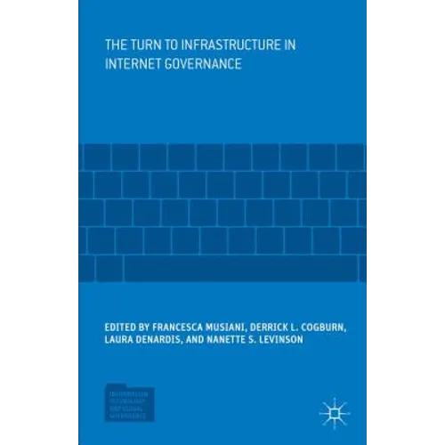 The Turn to Infrastructure in Internet Governance