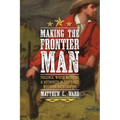 Making the Frontier Man: Violence, White Manhood, and Authority in the Early Western Backcountry