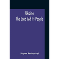 Ukraine; The Land And Its People
