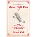 Oxford Night Caps - Being a Collection of Receipts for Making Various Beverages used in the University: A Reprint of the 1827 Edition
