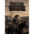 Benito Vasquez: La description poignante des moeurs mexicaines dans un récit d'aventure et de vengeance au coeur du Mexique du XIXe siècle