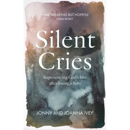 Silent Cries: Experiencing God's Love After Losing a Baby