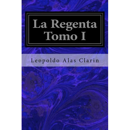 La Regenta Tomo I