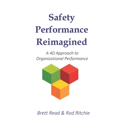 Safety Performance Reimagined: A 4D Approach to Organizational Performance