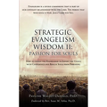Strategic Evangelism Wisdom II: Passion for Souls: How to obtain the Knowledge to Impart the Gospel with Confidence and Rescue Souls from Perishing.