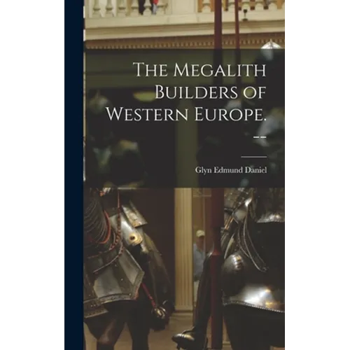 The Megalith Builders of Western Europe. --