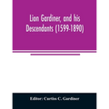 Lion Gardiner, and his descendants (1599-1890)