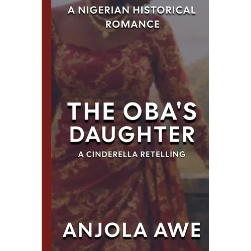 The Oba's Daughter: A Cinderella Retelling in 1600s Nigeria