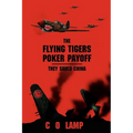 The Flying Tigers Poker Payoff: They Saved China