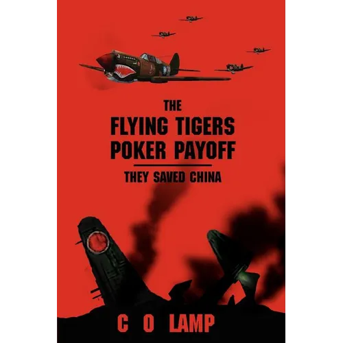 The Flying Tigers Poker Payoff: They Saved China