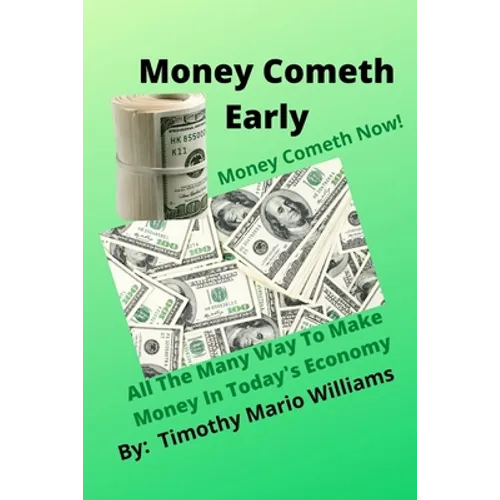 Money Cometh Early: Money Cometh Now!