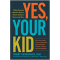 Yes, Your Kid: What Parents Need to Know about Today's Teens and Sex
