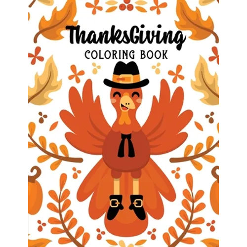 ThanksGiving Coloring Book: Kids Thanksgiving Holiday Coloring Pages, Fall Coloring Pages, Stress Relieving Autumn Coloring Pages, Holiday Gift Fo