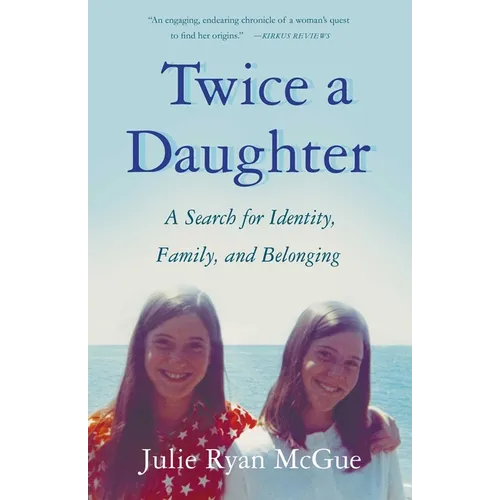 Twice a Daughter: A Search for Identity, Family, and Belonging