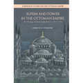 Sufism and Power in the Ottoman Empire: The Writings of Ismail Hakki Bursevi (1653-1725)