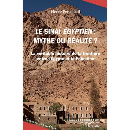 Le Sinaï égyptien, mythe ou réalité ?: La véritable histoire de la frontière entre l'Égypte et la Palestine