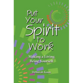 Put Your Spirit to Work: Making a Living Being Yourself