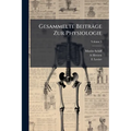 Gesammelte Beiträge Zur Physiologie: Recueil Des Mémoires Physiologiques De Maurice Schiff; Volume 3