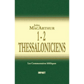1 & 2 Thessaloniciens (the MacArthur New Testament Commentary - 1 & 2 Thessalonicians)