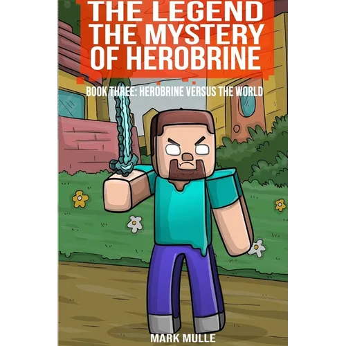 The Legend The Mystery of Herobrine, Book Three: Herobrine versus the World