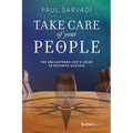 Take Care of Your People: The Enlightened CEO's Guide to Business Success