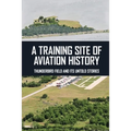 A Training Site Of Aviation History: Thunderbird Field And Its Untold Stories