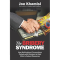The Bribery Syndrome: How Multinational Corporations Collude with Dictators to Raid Africa's Natural Resources