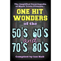 The Amplified Encyclopedia of Music Trivia: One Hit Wonders of the 50's 60's 70's and 80's