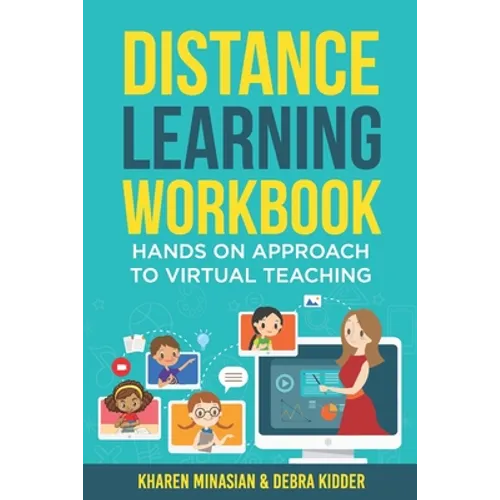 Distance Learning Workbook - Hands On Approach To Virtual Teaching: Distance Learning Playbook For School Leaders - Effective Teaching In The Post Cov