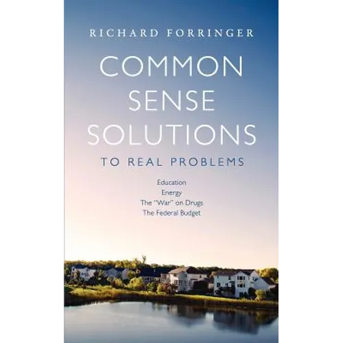 Common Sense Solutions to Real Problems