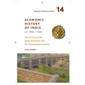A People's History of India 14: Economic History of India, AD 1206-1526, the Period of the Delhi Sultanate and the Vijayanagara Empire