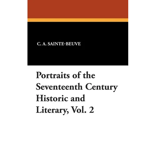 Portraits of the Seventeenth Century Historic and Literary, Vol. 2