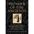 Plunder of the Ancients: A True Story of Betrayal, Redemption, and an Undercover Quest to Recover Sacred Native American Artifacts