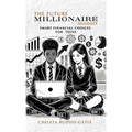 The Future Millionaire Mindset: Smart Financial Choices for Teens