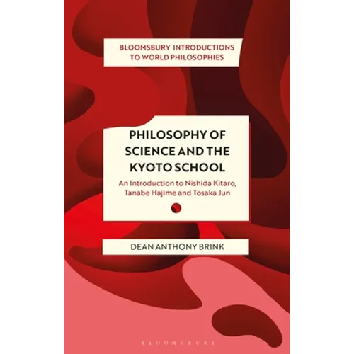 Philosophy of Science and the Kyoto School: An Introduction to Nishida Kitaro, Tanabe Hajime and Tosaka Jun