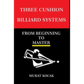 Three Cushion Billiards Systems: From Beginning to Master