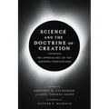 Science and the Doctrine of Creation: The Approaches of Ten Modern Theologians