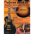 Guitar Book #1: Beginner Basics and Beyond: FASTEST and EASIEST way to learn to play, GUARANTEED!