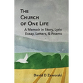 The Church of One Life: A Memoir in Story, Lyric Essay, Letters, & Poems