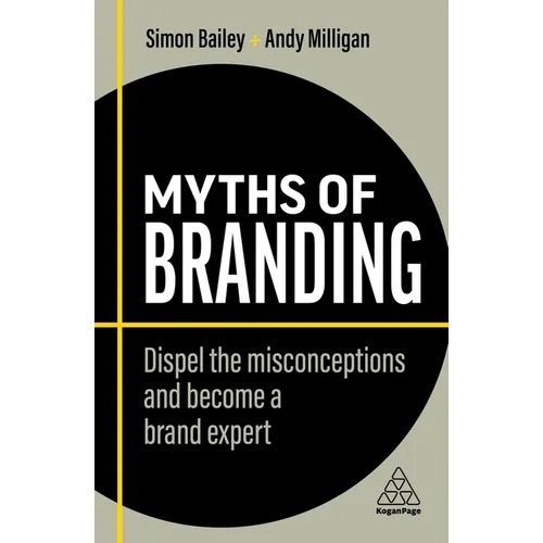 Myths of Branding: Dispel the Misconceptions and Become a Brand Expert