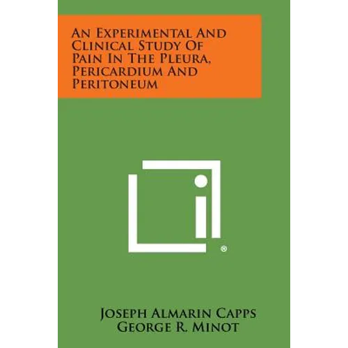 An Experimental and Clinical Study of Pain in the Pleura, Pericardium and Peritoneum