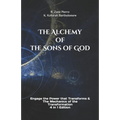 The Alchemy of the Sons of God: Engage the Power that Transforms & The Mechanics of the Transformation 4 in 1 Edition