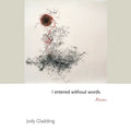 I Entered Without Words: Poems