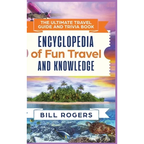 The Ultimate Travel Guide and Trivia Book - Hardcover Version: Encyclopedia of Fun Travel and Knowledge