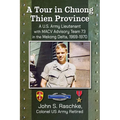 A Tour in Chuong Thien Province: A U.S. Army Lieutenant with MACV Advisory Team 73 in the Mekong Delta, 1969-1970
