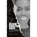 Breaking Generational Curses: A Guide to Overcoming Generational Curses and Embracing a Future of Blessings