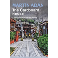 The Cardboard House by Martín Adán: A new translation by José Garay Boszeta