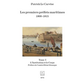 Les premiers préfets maritimes 1800 -1815: Tome I, L'Institution et le Corps